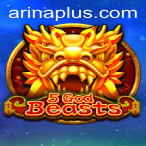 Exploring 5GodBeasts: A New Era in Gaming with Arina Plus