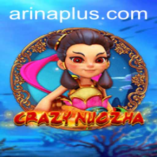 Exploring the Thrilling World of CrazyNuoZha and Arina Plus