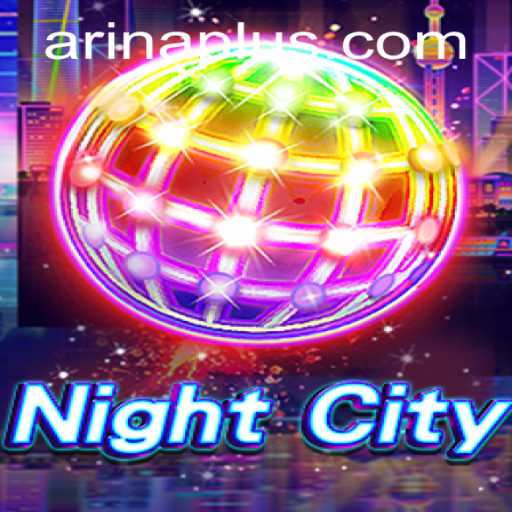 Exploring the Dynamic World of NightCity and the Exciting Addition of Arina Plus