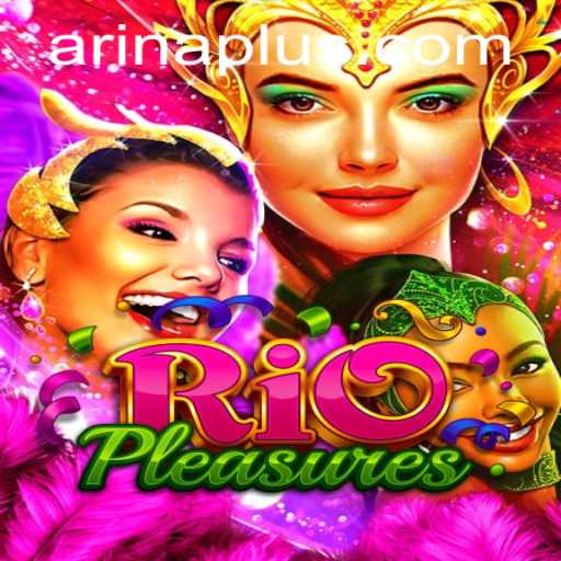 Explore the Thrills of RioPleasures and Master the Art of Arena Plus